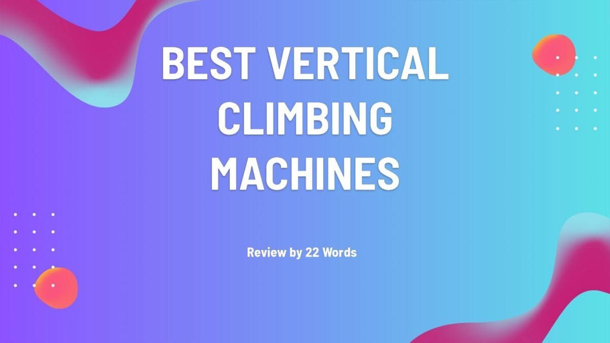 Top Vertical Climbing Machines to Elevate Your Fitness Routine