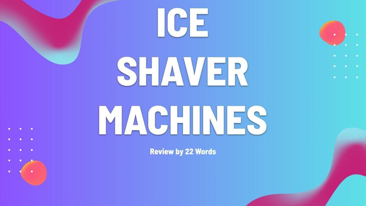 Top Ice Shaver Machines to Upgrade Your Kitchen and Cool Down Instantly