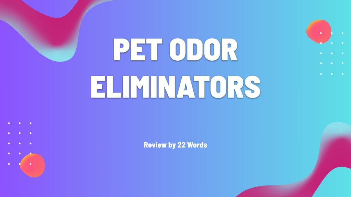 Top Rated Best Pet Odor Eliminators You Need to Try Today